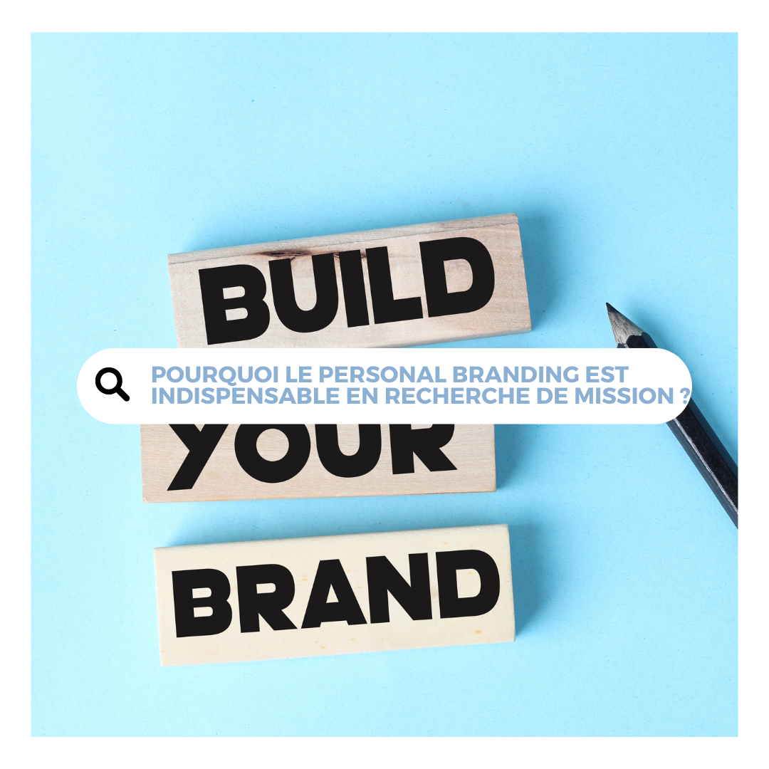 Pourquoi le personal branding est indispensable en recherche de mission ?