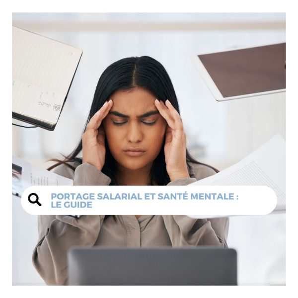 Portage salarial et santé mentale : le guide